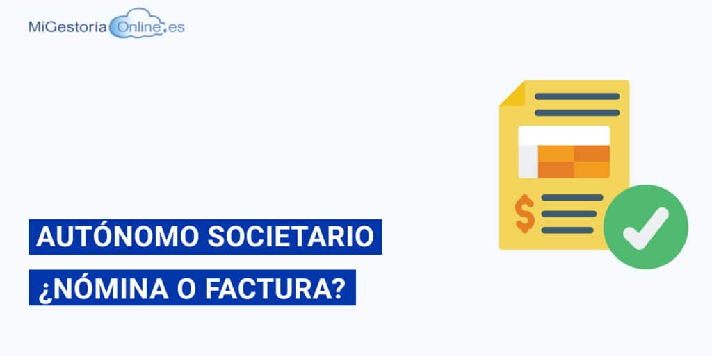 Autónomo societario, ¿nómina o factura?